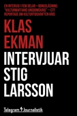 Klas Ekman intervjuar Stig Larsson - En intervju i fem delar