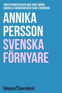 Svenska förnyare - Författarintervjuer med Anne