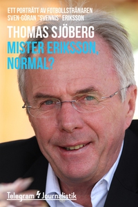Mister Eriksson, normal? - Ett porträtt av fotb