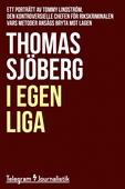 I egen liga - Ett porträtt av Tommy Lindström, den kontroversiella chefen för Rikskriminalen vars metoder ansågs bryta mot lagen