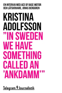 "In Sweden we have something called an 'ankdamm