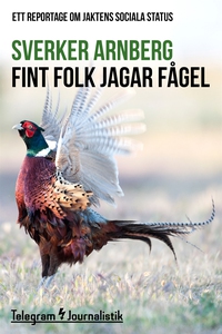 Fint folk jagar fågel - Ett reportage om jakten