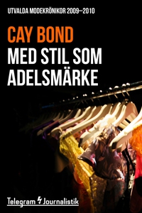 Med stil som adelsmärke - Utvalda modekrönikor
