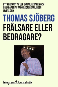 Frälsare eller bedragare? - Ett porträtt av Ulf