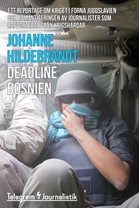 Deadline Bosnien - Ett reportage om kriget i fo