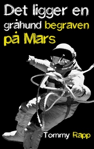 Det ligger en gråhund begraven på Mars (e-bok)