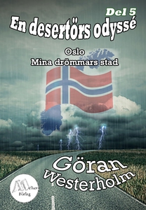En Desertörs odyssé - Del 5 - Oslo mina drömmar