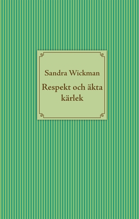 Respekt och äkta kärlek (e-bok) av Sandra Wickm