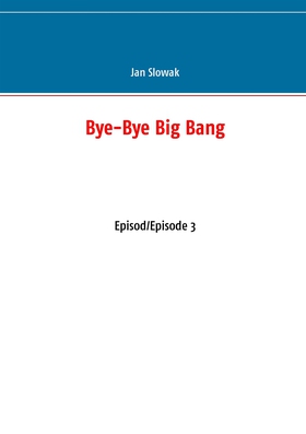 Bye-Bye Big Bang: Episod/Episode 3 (e-bok) av J