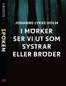 I mörker ser vi ut som systrar eller bröder: en e-singel ur Granta #4