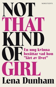 Not That Kind of Girl: (e-bok) av Lena Dunham