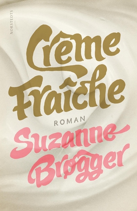 Crème fraîche (e-bok) av Suzanne Brøgger