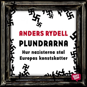 Plundrarna : hur nazisterna stal Europas konsts