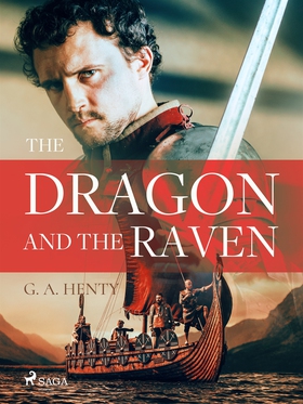 The Dragon and the Raven (e-bok) av G. A. Henty