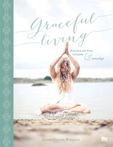 Graceful living : konsten att leva varsamt och