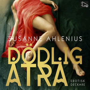 Dödlig åtrå (ljudbok) av Susanne Ahlenius