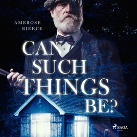 Can such things be? (ljudbok) av Ambrose Bierce