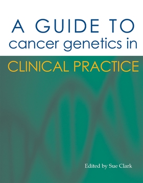 A Guide to Cancer Genetics in Clinical Practice