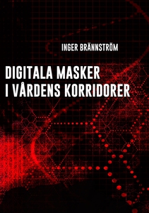 Digitala masker i vårdens korridorer (e-bok) av