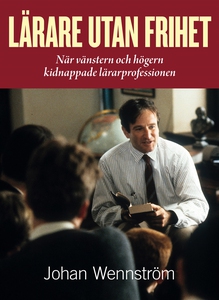 Lärare utan frihet - när vänstern och högern ki