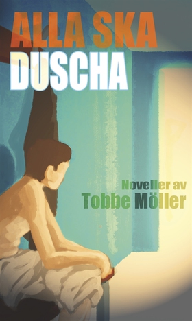 Alla ska duscha (e-bok) av Tobbe Möller