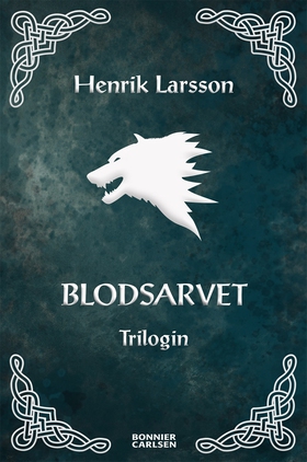 Blodsarvet - Trilogin (e-bok) av Henrik Larsson