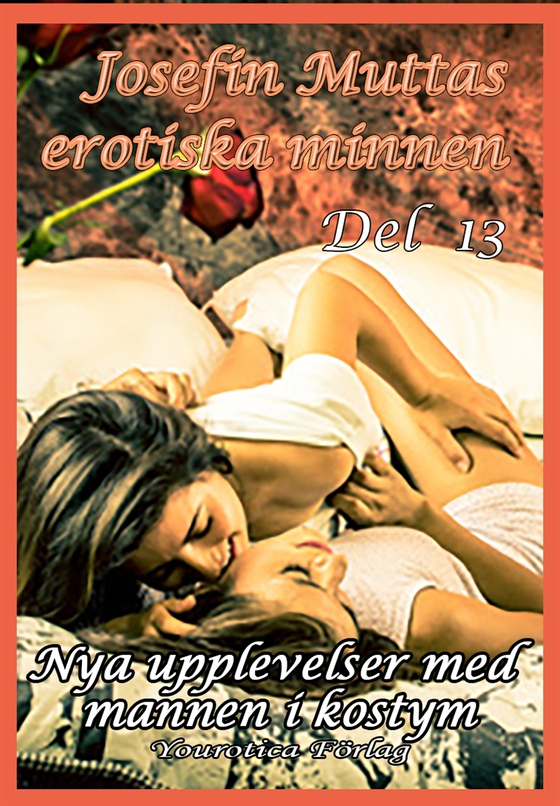 Josefin Muttas erotiska minnen - Del 13 -  Nya upplevelser med mannen i kostymen