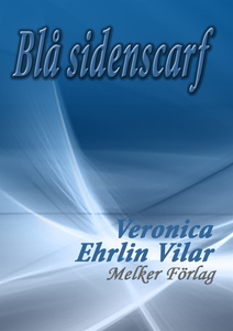 Blå sidenscarf (e-bok) av Veronica Ehrlin Vilar