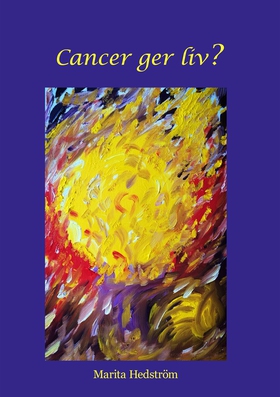 Cancer ger liv? (e-bok) av Marita Hedström