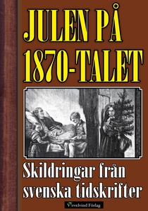 Julen på 1870-talet - Skildringar och illustrat