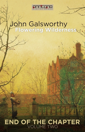 Flowering Wilderness (e-bok) av John Galsworthy