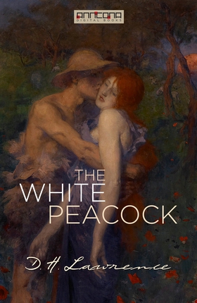 The White Peacock (e-bok) av D. H. Lawrence