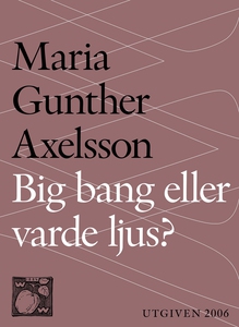 Big bang eller varde ljus? : Skapelsemyten som