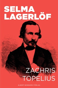 Zachris Topelius : Utveckling och mognad (e-bok
