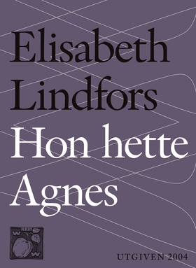 Hon hette Agnes (e-bok) av Elisabeth Lindfors