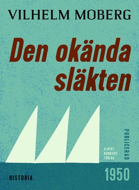 Den okända släkten (e-bok) av Vilhelm Moberg