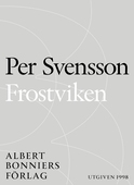 Frostviken : ett reportage om Per Olof Sundman, nazismen och tigandet