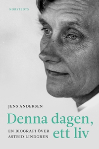 Denna dagen, ett liv : en biografi över Astrid