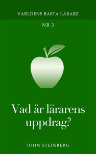 Vad är lärarens uppdrag: Nr 3 i serien Världens
