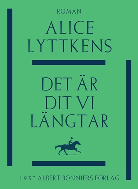 Det är dit vi längtar (e-bok) av Alice Lyttkens