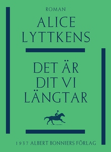 Det är dit vi längtar (e-bok) av Alice Lyttkens
