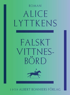 Falskt vittnesbörd (e-bok) av Alice Lyttkens
