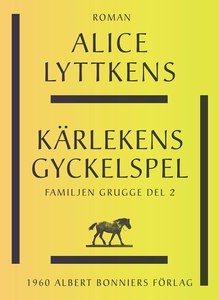 Kärlekens gyckelspel (e-bok) av Alice Lyttkens