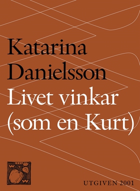 Livet vinkar (som en Kurt) (e-bok) av Katarina 
