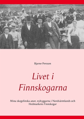 Livet i Finnskogarna (e-bok) av Bjarne Persson