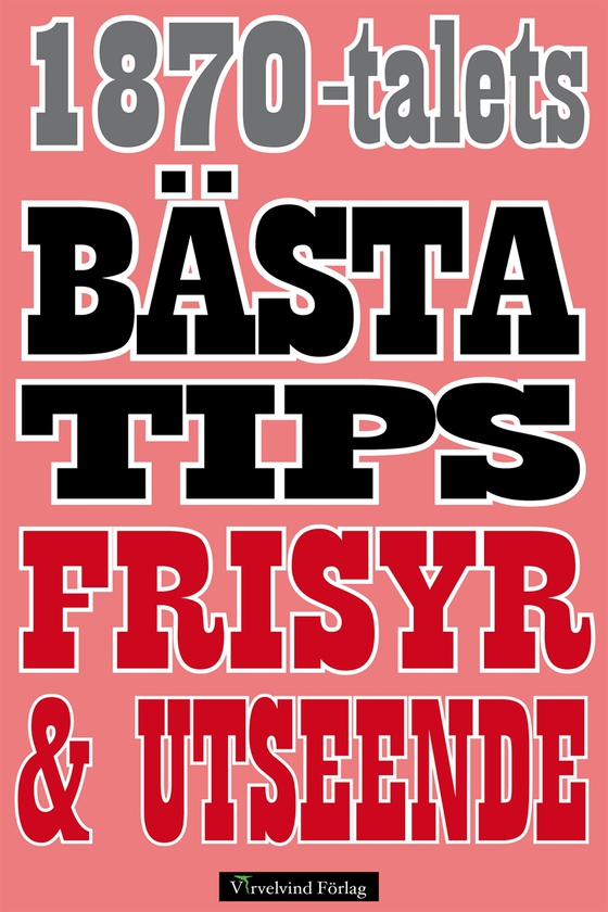 1870-talets bästa tips för frisyr och utseende