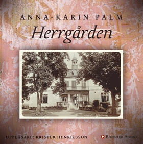 Herrgården (ljudbok) av Anna-Karin Palm