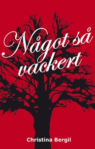Något så vackert (e-bok) av Christina Bergil
