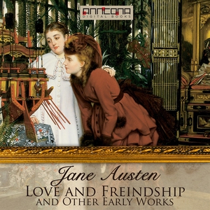 Love & Freindship, and Other Early Works (ljudb
