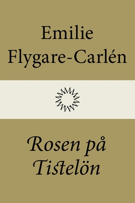 Rosen på Tistelön (e-bok) av Emilie Flygare-Car